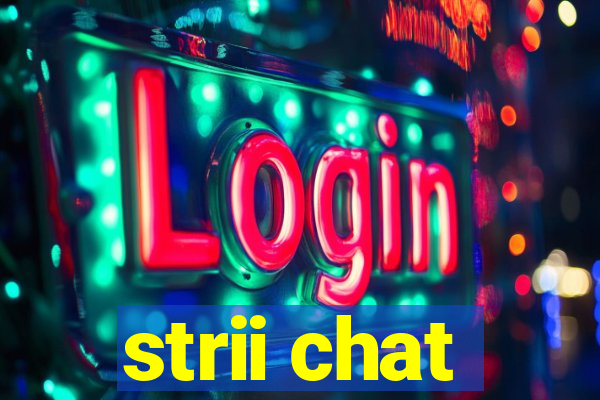 strii chat